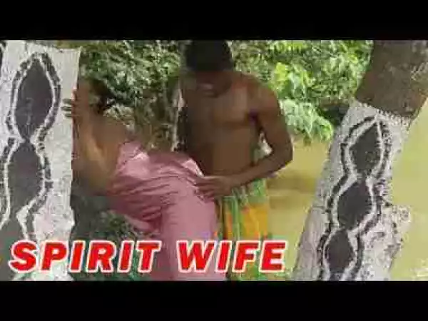 Video: SPIRIT WIFE (EPISODE 1) - LATEST NOLLYWOOD MOVIES